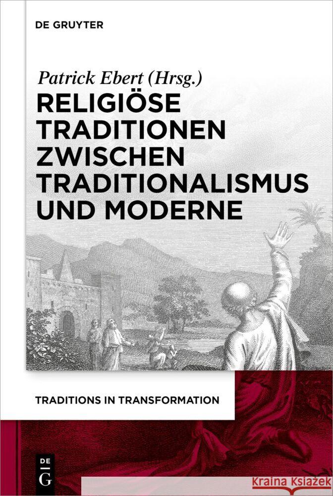 Religi?se Traditionen Zwischen Traditionalismus Und Moderne Patrick Ebert 9783111394985 de Gruyter