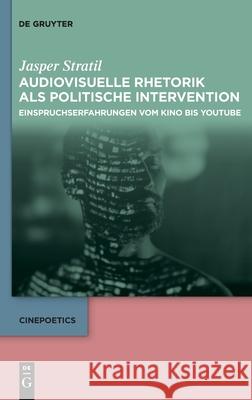 Audiovisuelle Rhetorik als politische Intervention Jasper Stratil 9783111395371 de Gruyter