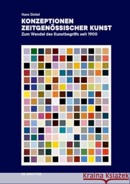 Konzeptionen Zeitgen?ssischer Kunst: Zum Wandel Des Kunstbegriffs Seit 1900 Hans Dickel 9783111405551 de Gruyter