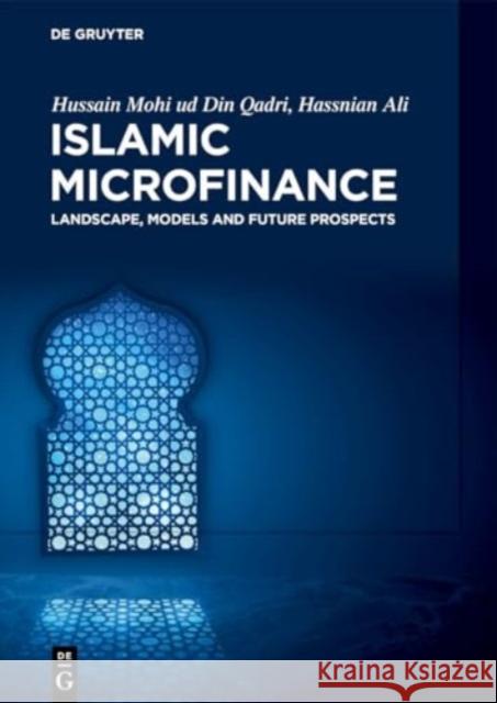 Islamic Microfinance: Landscape, Models and Future Prospects Hussain Mohi U Hassnian Ali 9783111413624 de Gruyter