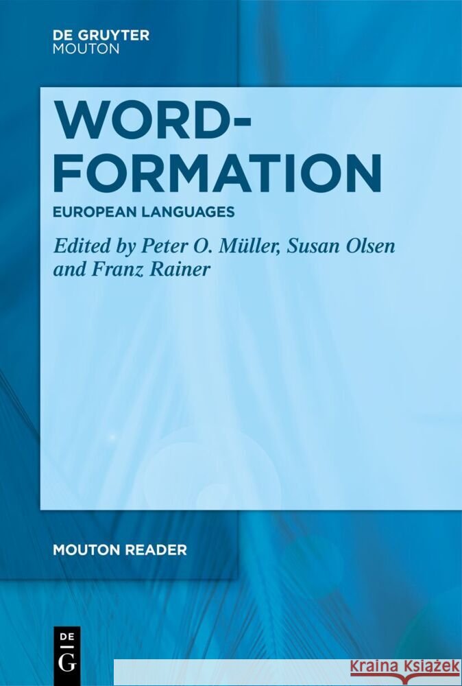 Word-Formation - European Languages Peter O. Müller, Susan Olsen, Franz Rainer 9783111414317