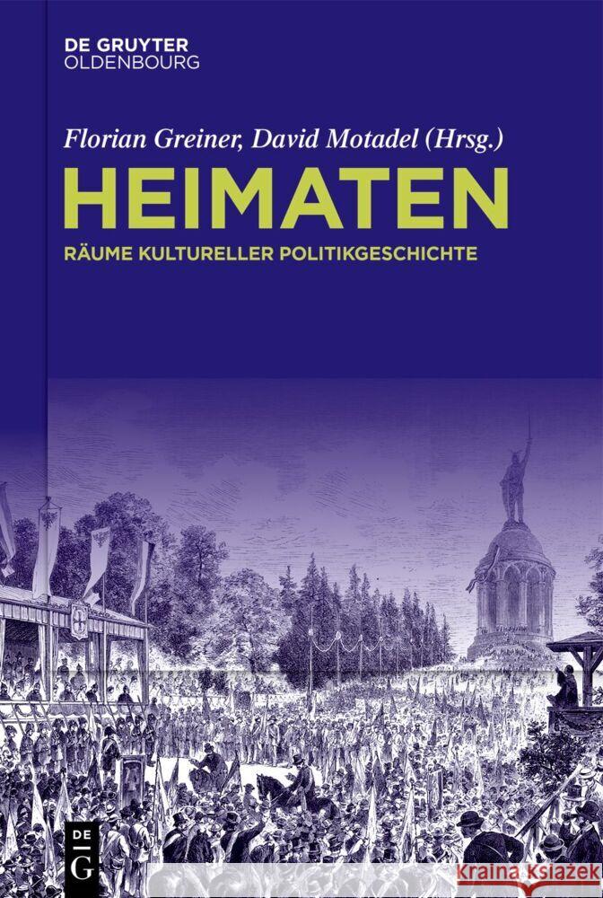 Heimaten: R?ume Kultureller Politikgeschichte Florian Greiner David Motadel 9783111422480