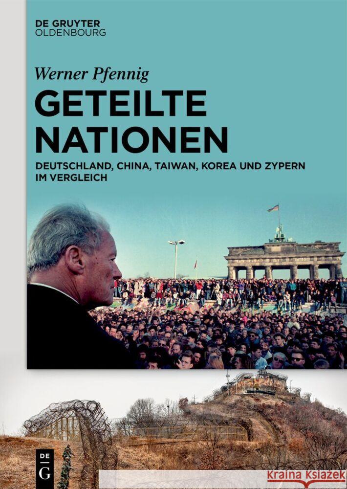 Geteilte Nationen: Deutschland, China, Taiwan, Korea Und Zypern Im Vergleich Werner Pfennig 9783111431499 Walter de Gruyter