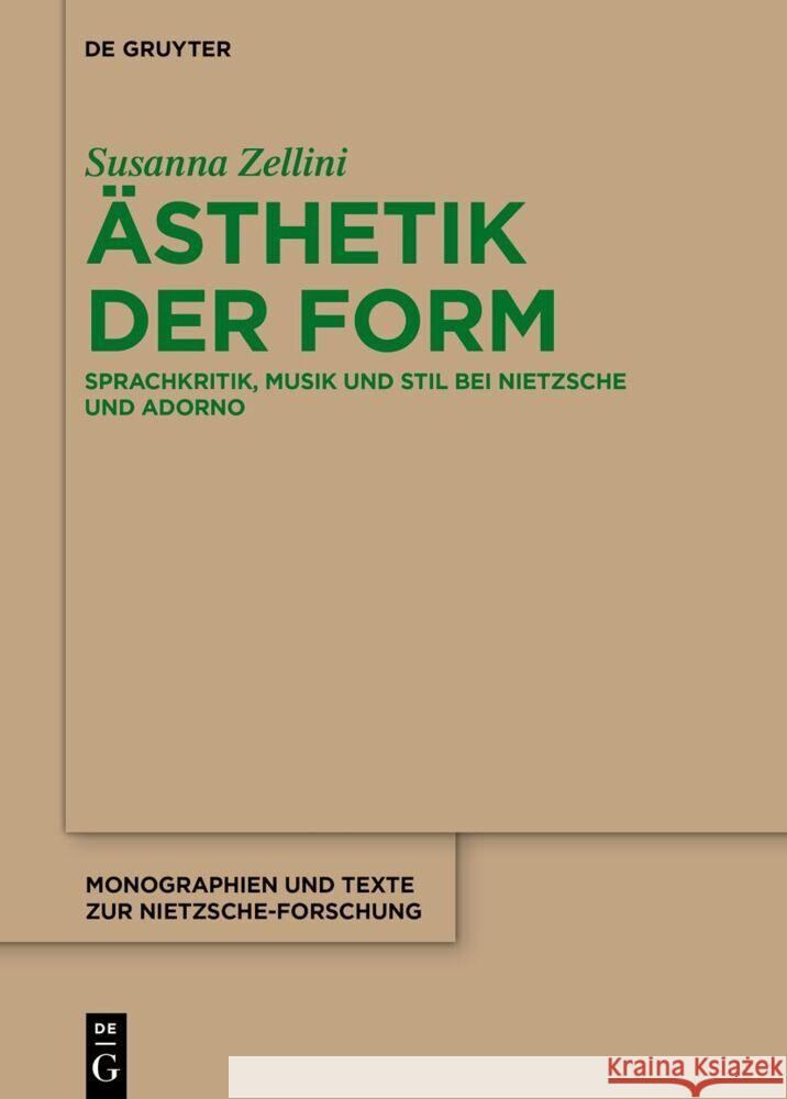 ?sthetik Der Form: Sprachkritik, Musik Und Stil Bei Nietzsche Und Adorno Susanna Zellini 9783111432786 de Gruyter