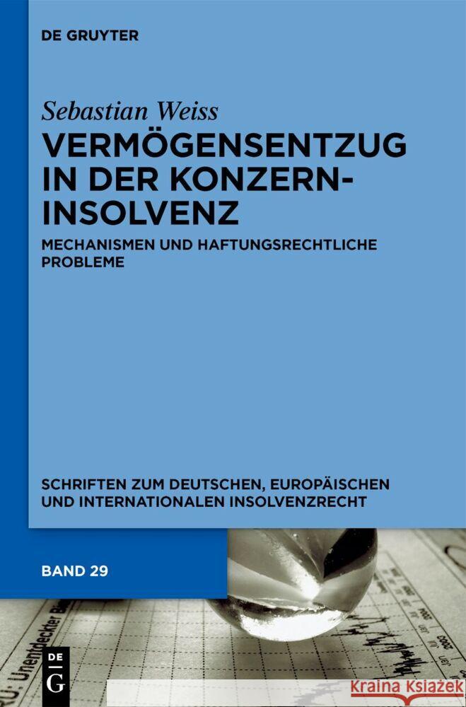 Verm?gensentzug in Der Konzerninsolvenz: Mechanismen Und Haftungsrechtliche Probleme Sebastian Weiss 9783111437071 de Gruyter