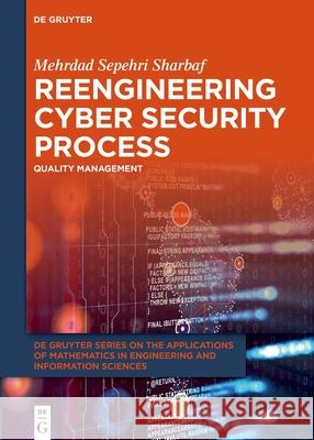 Reengineering Cyber Security Process: Quality Management Mehrdad Sepehri Sharbaf 9783111443829 de Gruyter