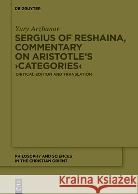 Sergius of Reshaina, Commentary on Aristotle's >Categories Yury Arzhanov 9783111443959