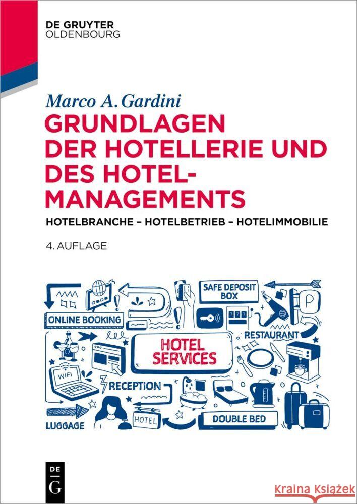 Grundlagen Der Hotellerie Und Des Hotelmanagements: Hotelbranche - Hotelbetrieb - Hotelimmobilie Marco a. Gardini 9783111445717
