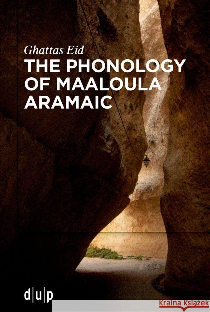 The Phonology of Maaloula Aramaic Ghattas Eid 9783111447049 Dusseldorf University Press