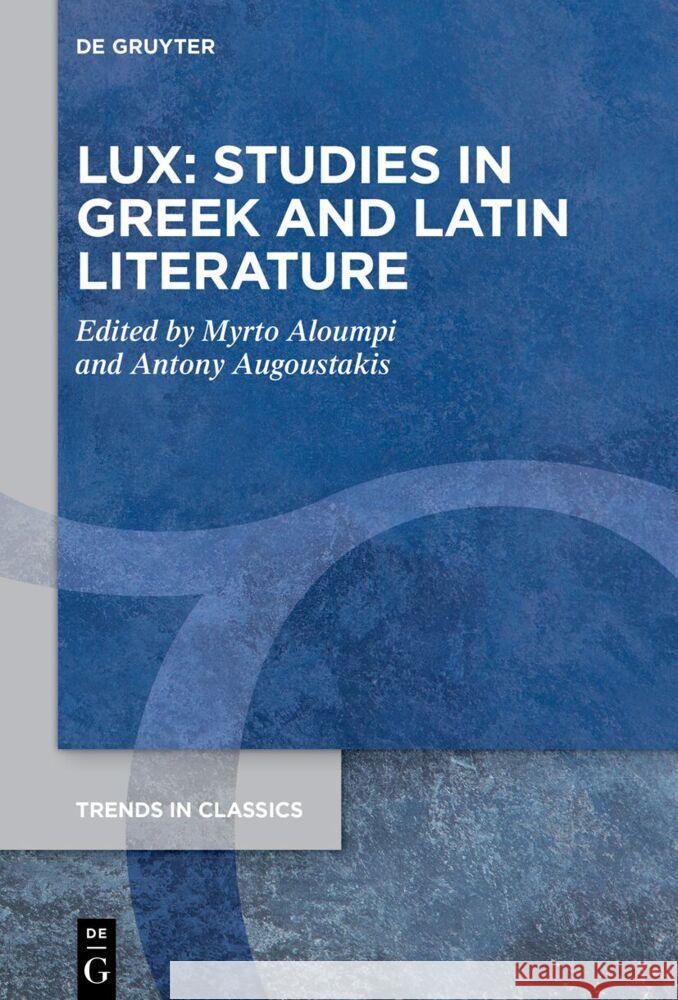 Lux: Studies in Greek and Latin Literature No Contributor 9783111447681 de Gruyter