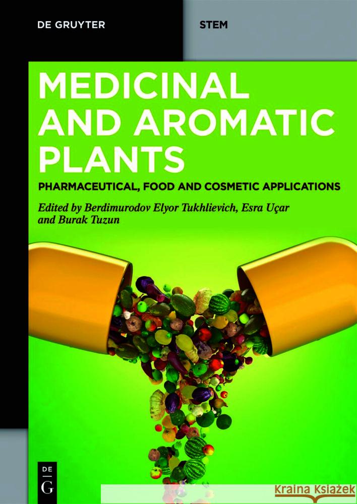 Medicinal and Aromatic Plants: Pharmaceutical, Food and Cosmetic Applications Elyor Berdimurodov Esra U?ar Burak Tuzun 9783111468662