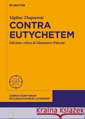 Contra Eutychetem Vigilius Thapsensis 9783111470986 de Gruyter