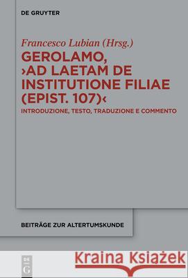 Gerolamo, >Ad Laetam de Institutione Filiae: Introduzione, Testo, Traduzione E Commento Francesco Lubian 9783111474731 de Gruyter