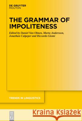 The Grammar of Impoliteness Daniel Va Marta Andersson Jonathan Culpeper 9783111475271 de Gruyter Mouton
