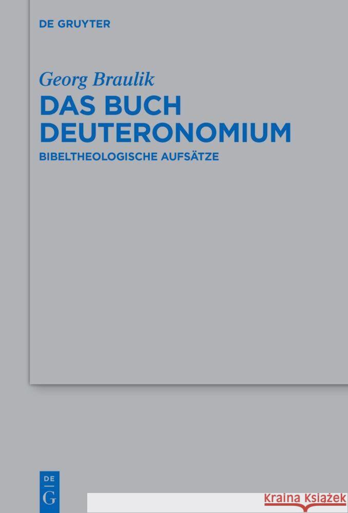 Das Buch Deuteromium: Bibeltheologische Aufs?tze Georg Braulik 9783111484266 de Gruyter