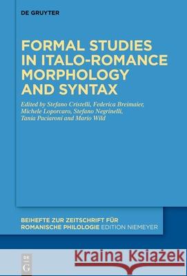 Formal Studies in Italo-Romance Morphology and Syntax Federica Breimaier Stefano Cristelli Michele Loporcaro 9783111484273 de Gruyter