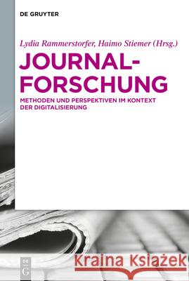 Journalforschung: Methoden Und Perspektiven Im Kontext Der Digitalisierung Lydia Rammerstorfer Haimo Stiemer 9783111498102 de Gruyter