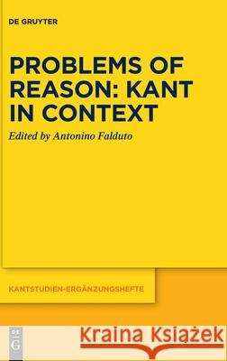 Problems of Reason: Kant in Context Antonino Falduto 9783111501598