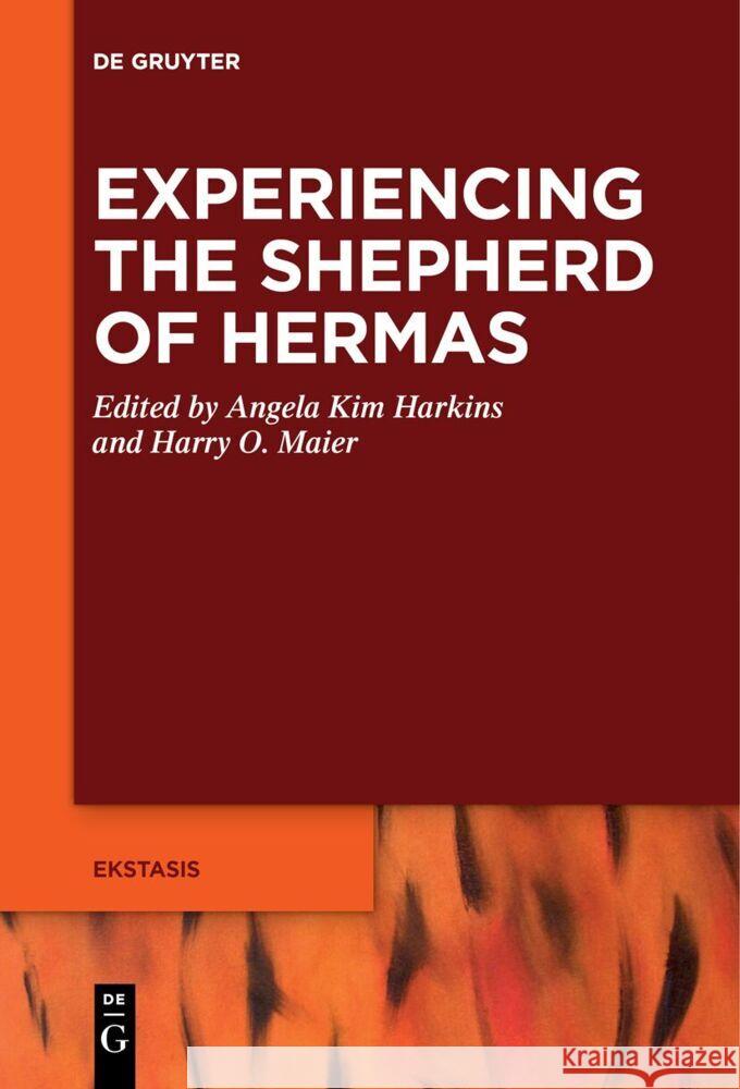 Experiencing the Shepherd of Hermas Angela Kim Harkins Harry O. Maier 9783111502441