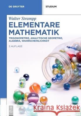 Elementare Mathematik: Trigonometrie, Analytische Geometrie, Algebra, Wahrscheinlichkeit Walter Strampp 9783111503134