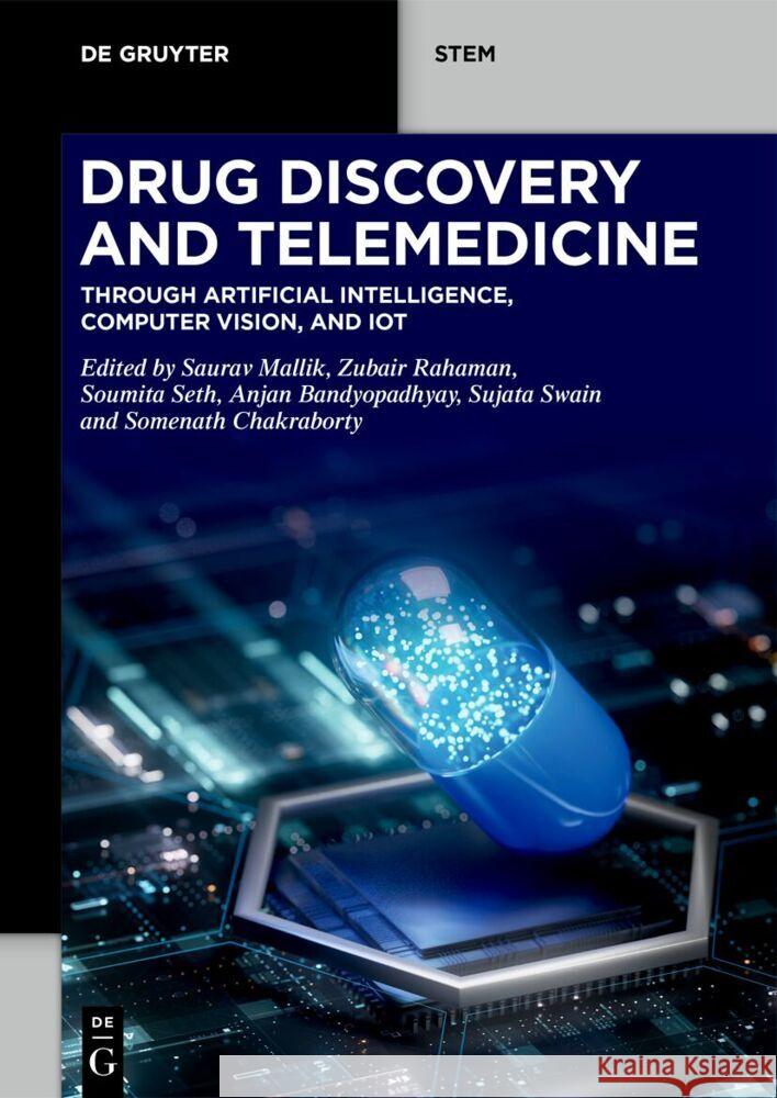Drug Discovery and Telemedicine: Through Artificial Intelligence, Computer Vision, and Iot Saurav Mallik Zubair Rahaman Soumita Seth 9783111503981 de Gruyter