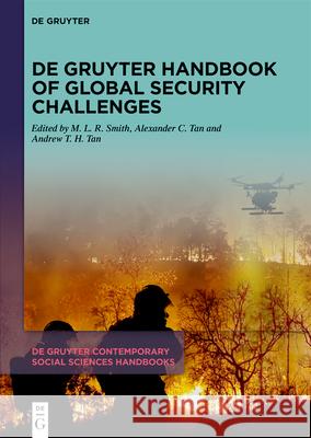 De Gruyter Handbook of Global Security Challenges M. L. R. Smith Alex Tan Andrew Tian Huat Tan 9783111519364 de Gruyter