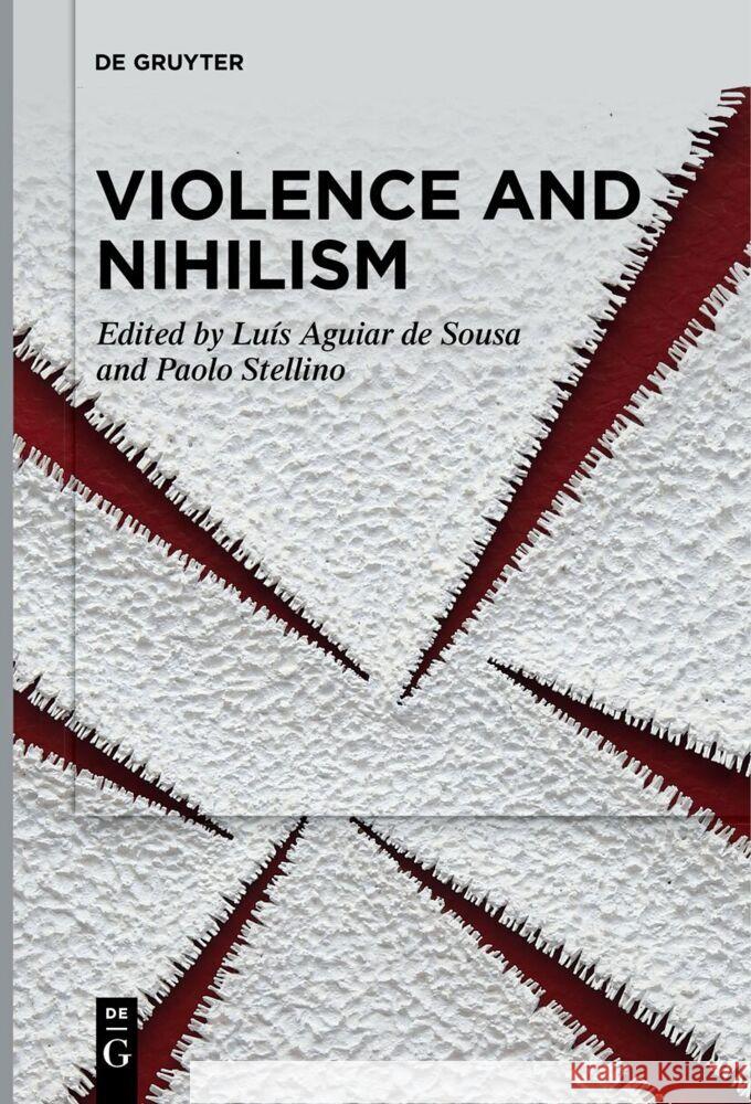 Violence and Nihilism Lu?s Aguia Paolo Stellino 9783111521008 de Gruyter