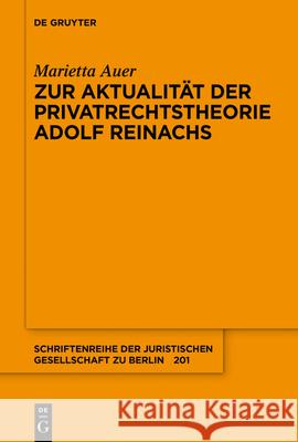 Zur Aktualit?t der Privatrechtstheorie Adolf Reinachs Marietta Auer 9783111522531