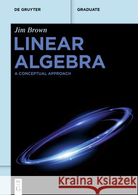 Linear Algebra: A Conceptual Approach Jim L. Brown 9783111524207 de Gruyter