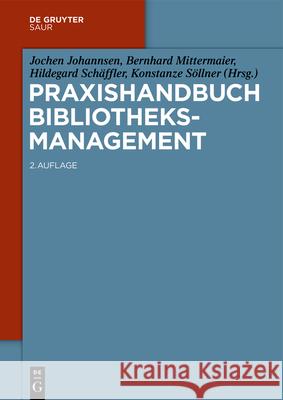 Praxishandbuch Bibliotheksmanagement Jochen Johannsen Bernhard Mittermaier Hildegard Sch?ffler 9783111525679