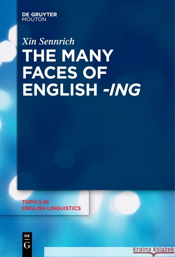 The Many Faces of English -Ing Xin Sennrich 9783111530901 Walter de Gruyter