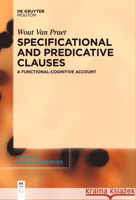 Specificational and Predicative Clauses: A Functional-Cognitive Account Wout Va 9783111534466 Walter de Gruyter