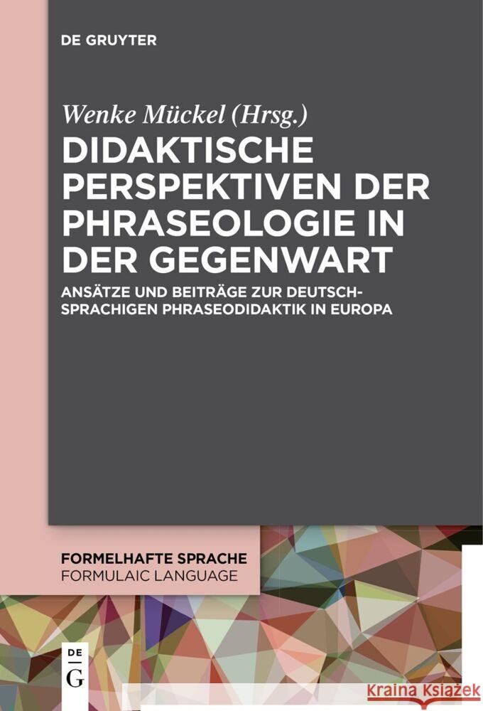 Didaktische Perspektiven der Phraseologie in der Gegenwart Wenke M?ckel 9783111534534 de Gruyter