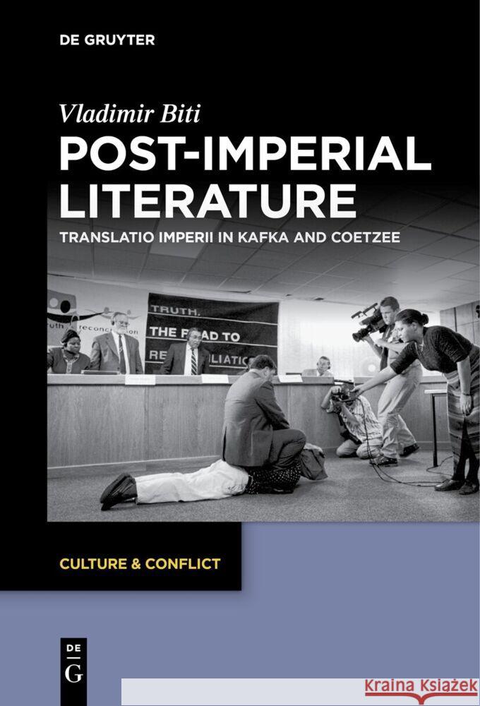 Post-Imperial Literature: Translatio Imperii in Kafka and Coetzee Vladimir Biti 9783111539737