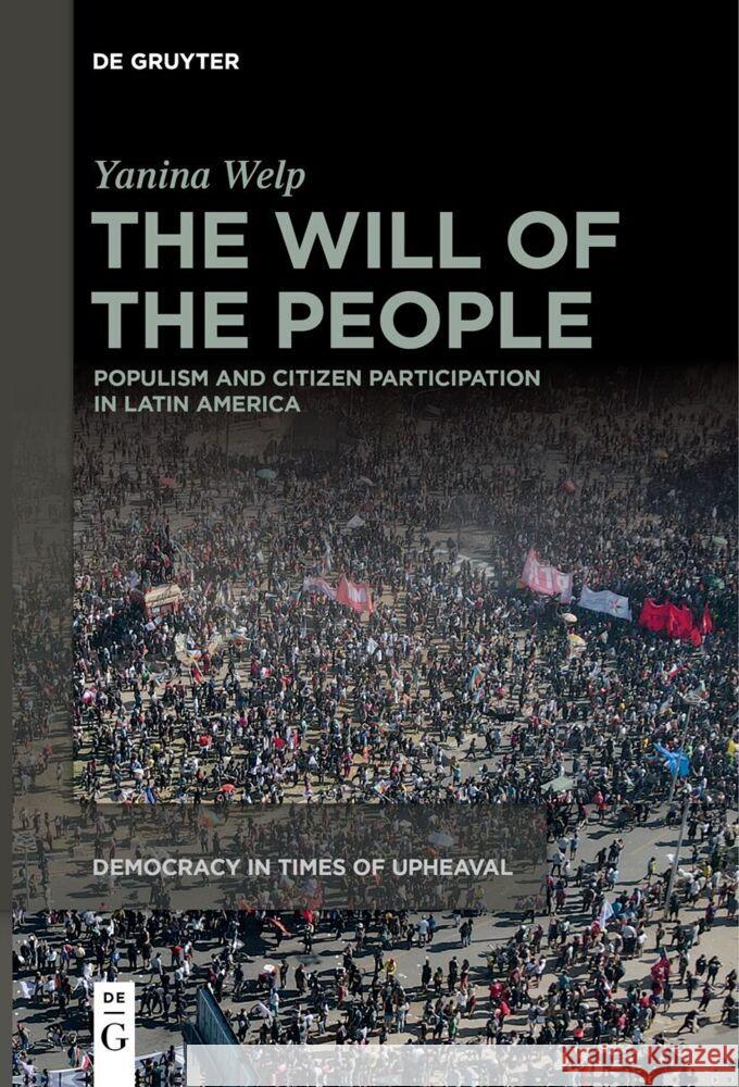 The Will of the People: Populism and Citizen Participation in Latin America Yanina Welp 9783111539836