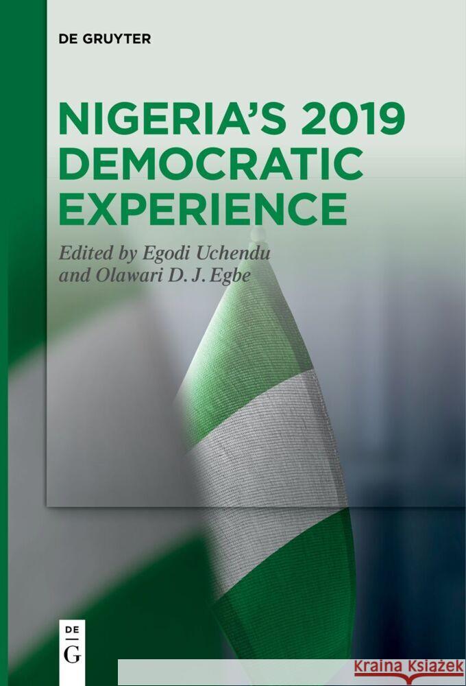 Nigeria's 2019 Democratic Experience Egodi Uchendu Olawari D. J. Egbe 9783111540597