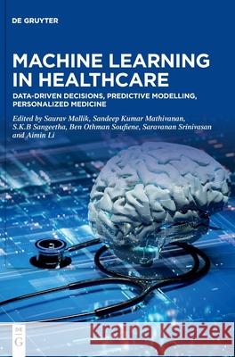 Machine Learning in Healthcare Saurav Mallik Sandeep Kumar Mathivanan S. K. B. Sangeetha 9783111541075 de Gruyter