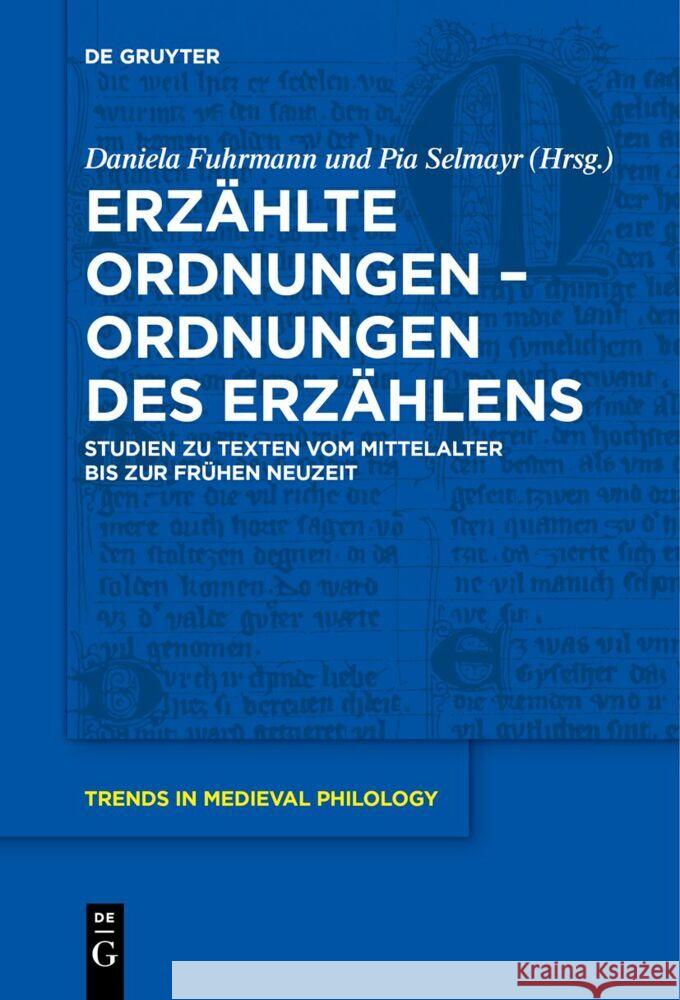 Erz?hlte Ordnungen - Ordnungen Des Erz?hlens: Studien Zu Texten Vom Mittelalter Bis Zur Fr?hen Neuzeit Daniela Fuhrmann Pia Selmayr 9783111543772 de Gruyter