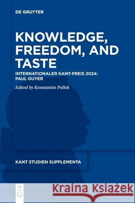 Knowledge, Freedom, and Taste No Contributor 9783111543895 de Gruyter