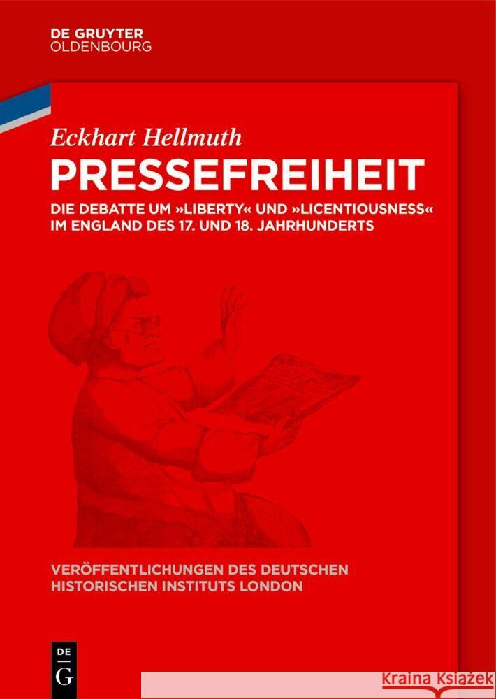 Pressefreiheit: Die Debatte Um Liberty Und Licentiousness Im England Des 17. Und 18. Jahrhunderts Eckhart Hellmuth 9783111544045 de Gruyter Oldenbourg