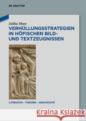 Verh?llungsstrategien in H?fischen Bild- Und Textzeugnissen Julika Moos 9783111544106 de Gruyter