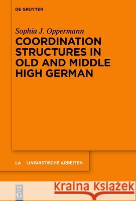 Coordination Structures in Old and Middle High German Sophia Jana Oppermann 9783111544427 de Gruyter