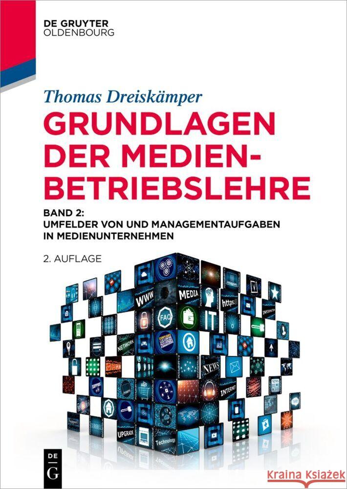 Grundlagen Der Medienbetriebslehre: Band 2: Umfelder Von Und Managementaufgaben in Medienunternehmen Thomas Dreisk?mper 9783111547442