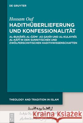 Hadith?berlieferung und Konfessionalit?t Hossam Ouf 9783111547510 de Gruyter