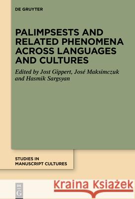 Palimpsests and Related Phenomena Across Languages and Cultures Jost Gippert Jos? Maksimczuk Hasmik Sargsyan 9783111551524 de Gruyter