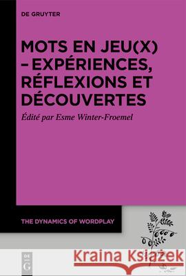 Mots En Jeu(x) - Exp?riences, R?flexions Et D?couvertes Esme Winter-Froemel 9783111554570