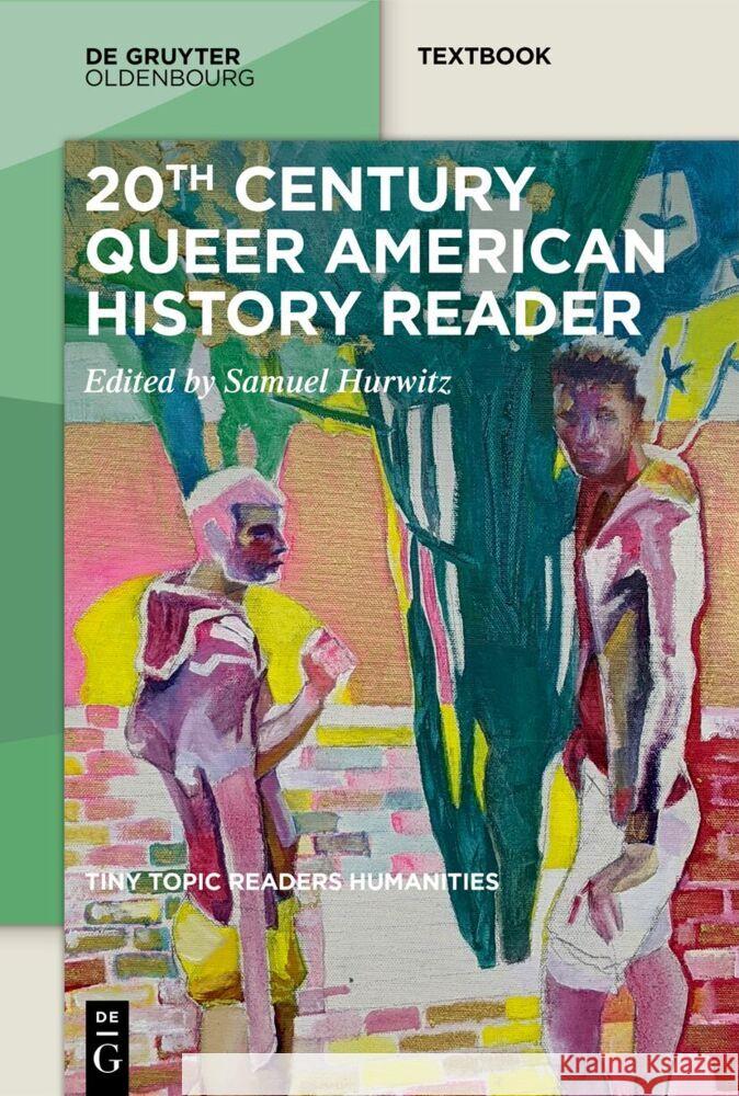 20th Century Queer American History Reader Samuel Hurwitz 9783111557489 de Gruyter Oldenbourg