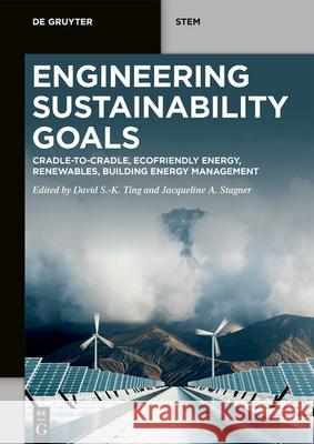 Engineering Sustainability Goals: Unsdg 12: Responsible Consumption and Production David S-K Ting Jacqueline A. Stagner 9783111562933 de Gruyter