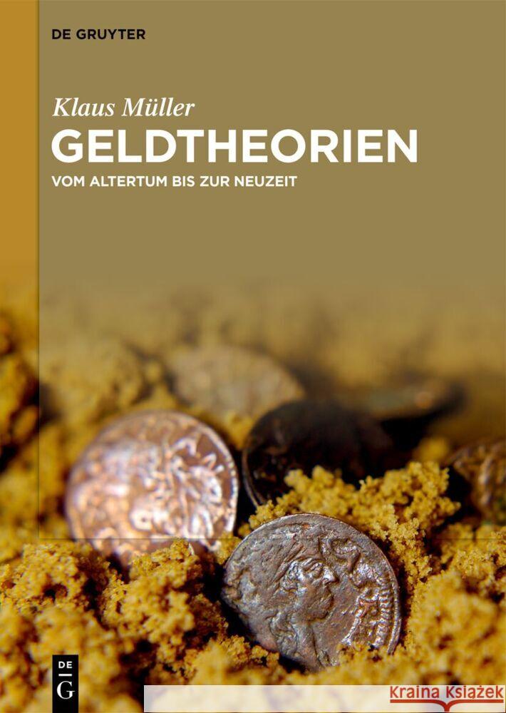 Geldtheorien: Vom Altertum Bis Zur Neuzeit Klaus M?ller 9783111567716