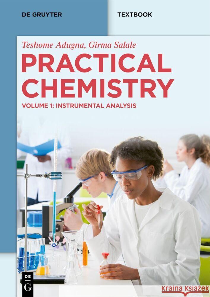 Practical Chemistry: Instrumental Analysis Teshome Adugna Girma Salale 9783111575049 de Gruyter